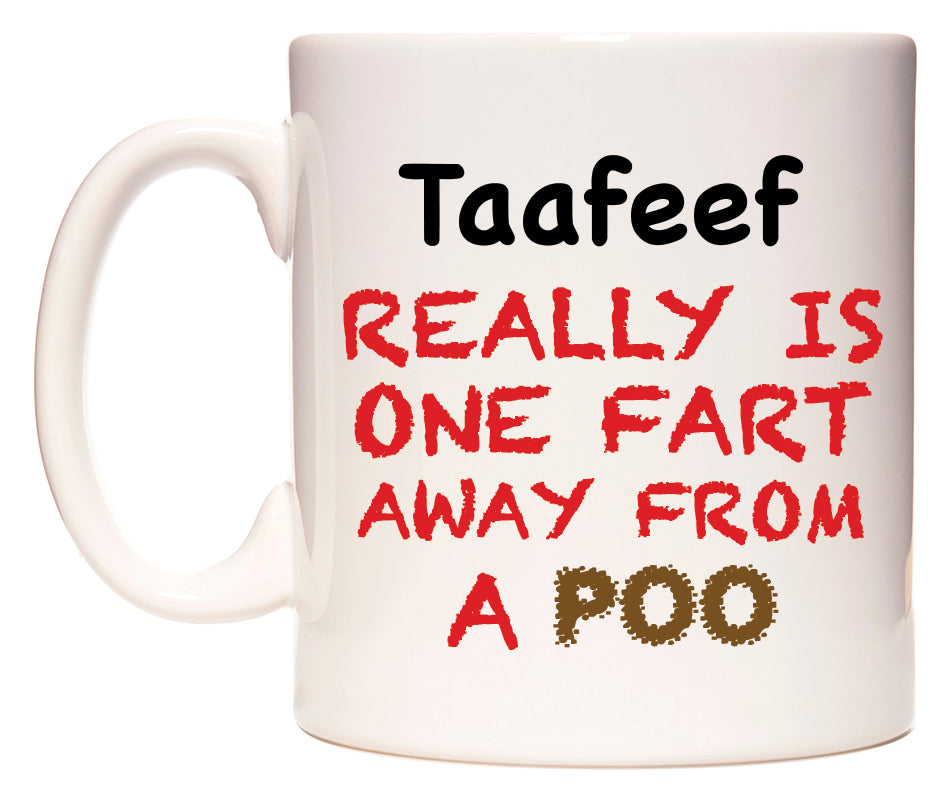 This mug features Taafeef Really is ONE Fart Away from A Poo