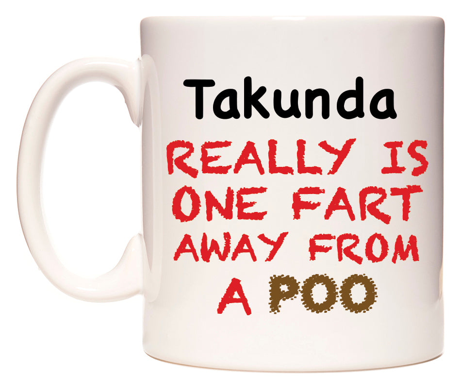 This mug features Takunda Really is ONE Fart Away from A Poo
