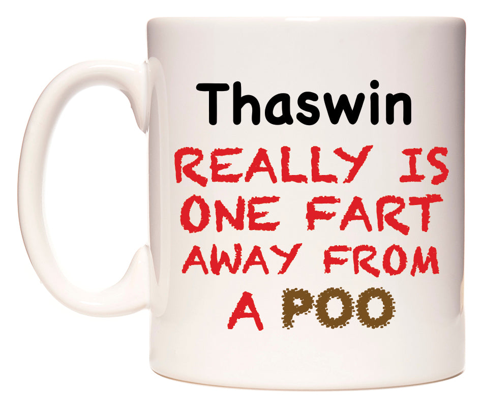 This mug features Thaswin Really is ONE Fart Away from A Poo