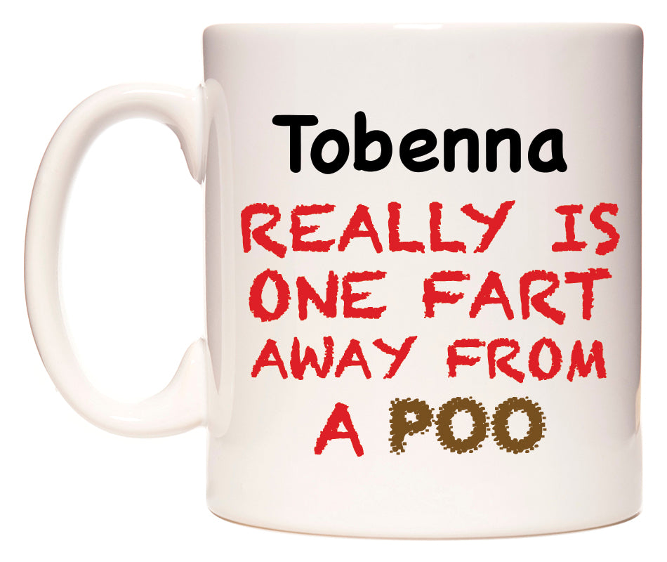 This mug features Tobenna Really is ONE Fart Away from A Poo