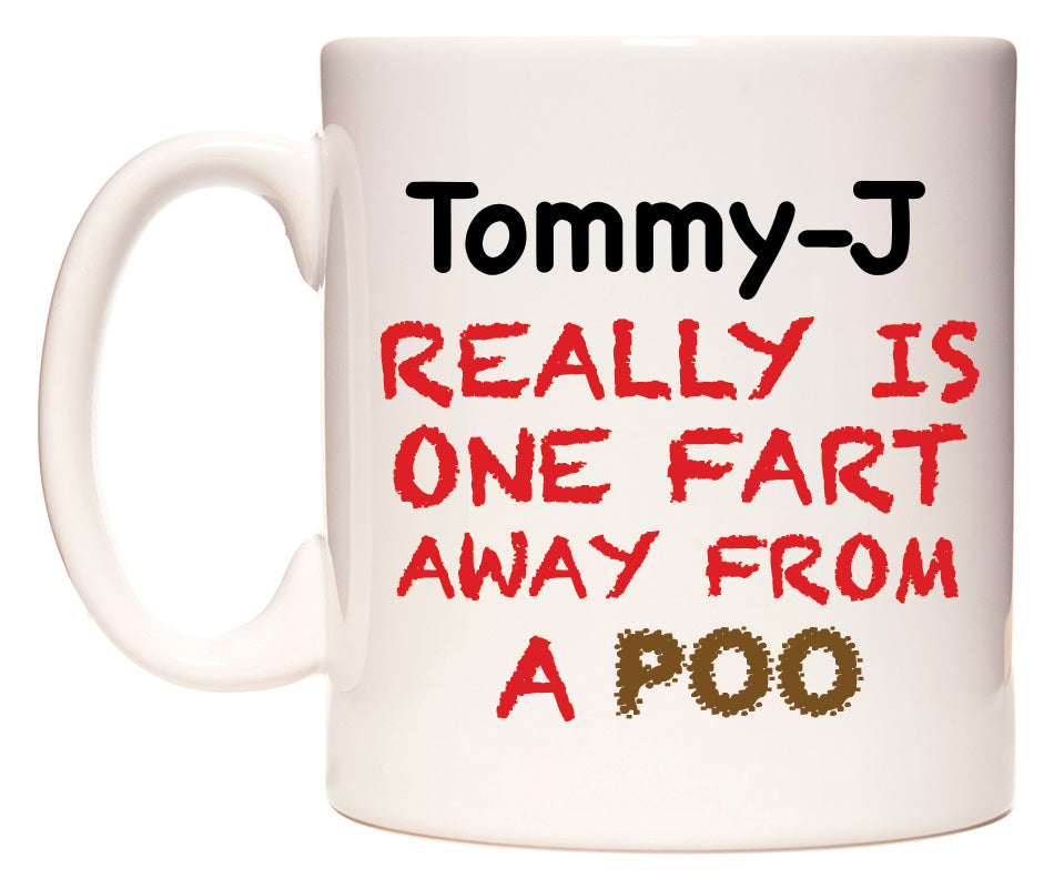This mug features Tommy-J Really is ONE Fart Away from A Poo