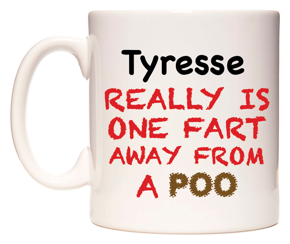 This mug features Tyresse Really is ONE Fart Away from A Poo