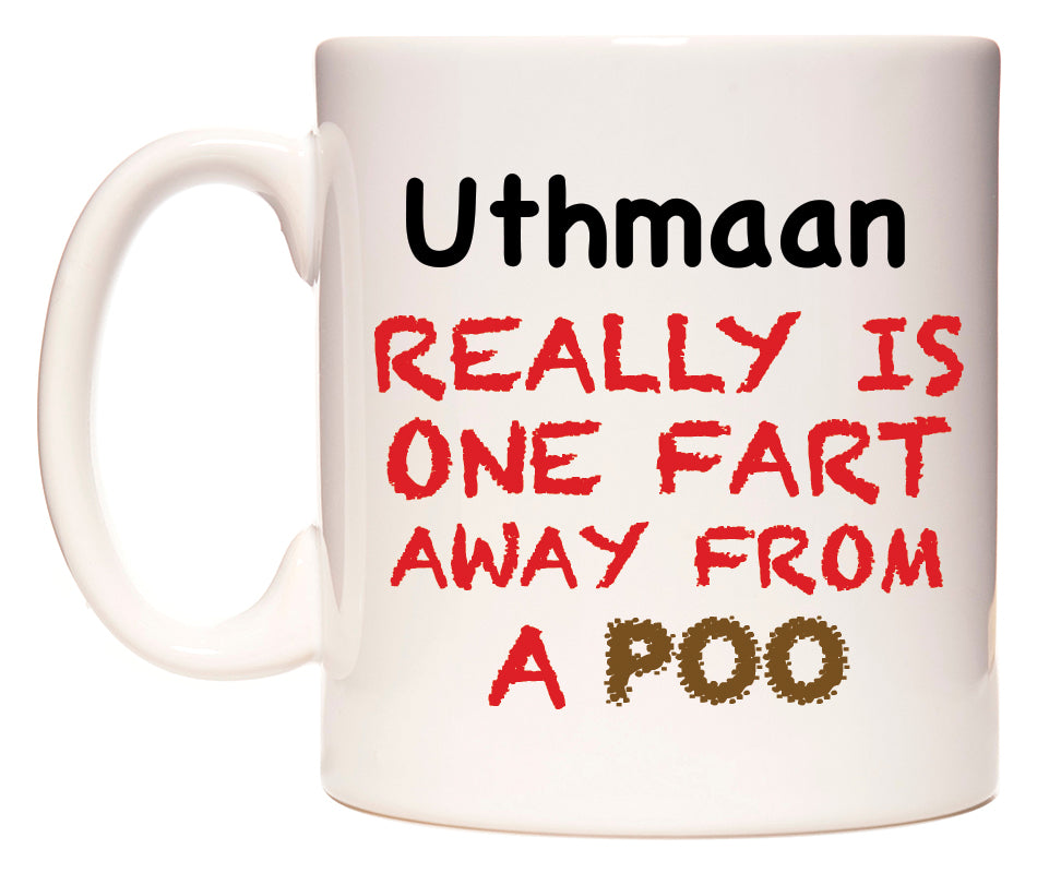 This mug features Uthmaan Really is ONE Fart Away from A Poo