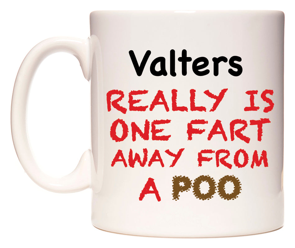This mug features Valters Really is ONE Fart Away from A Poo