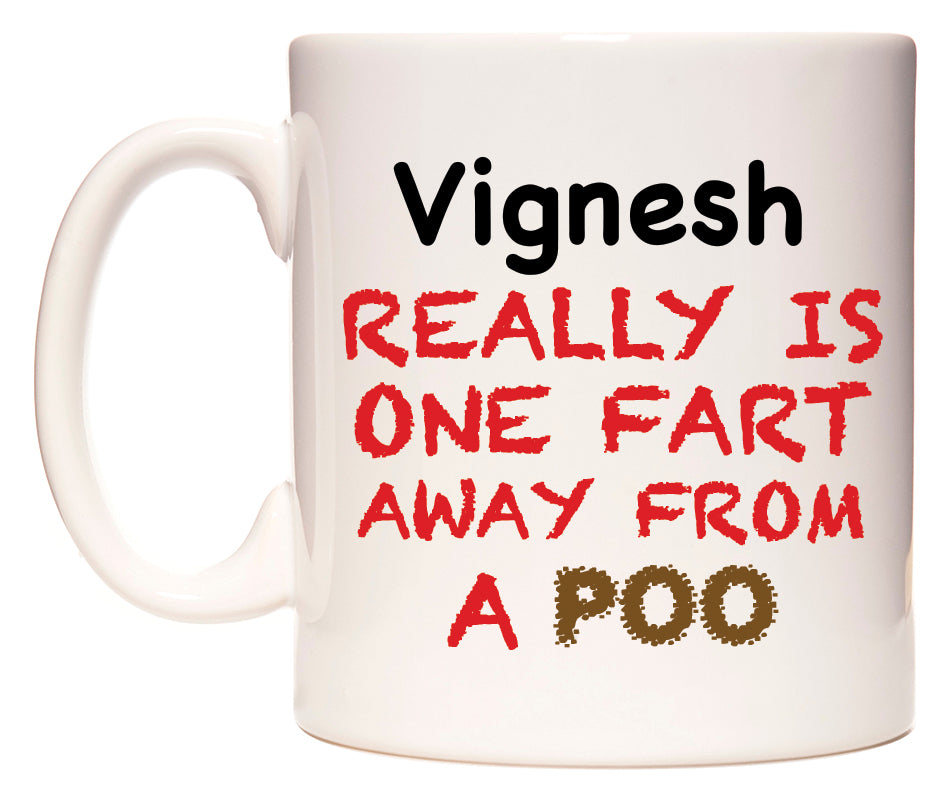 This mug features Vignesh Really is ONE Fart Away from A Poo