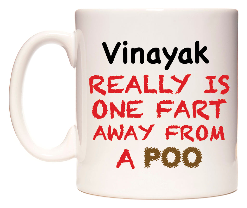 This mug features Vinayak Really is ONE Fart Away from A Poo