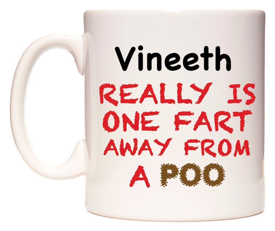 This mug features Vineeth Really is ONE Fart Away from A Poo