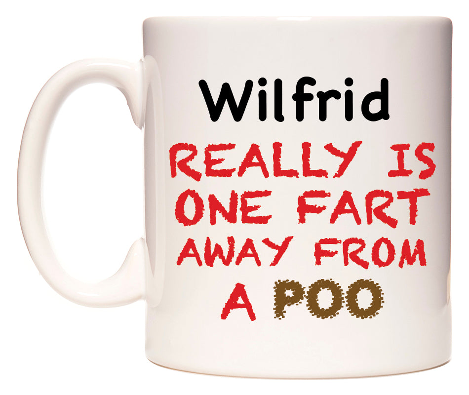 This mug features Wilfrid Really is ONE Fart Away from A Poo