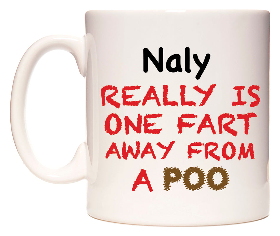 This mug features Naly Really is ONE Fart Away from A Poo