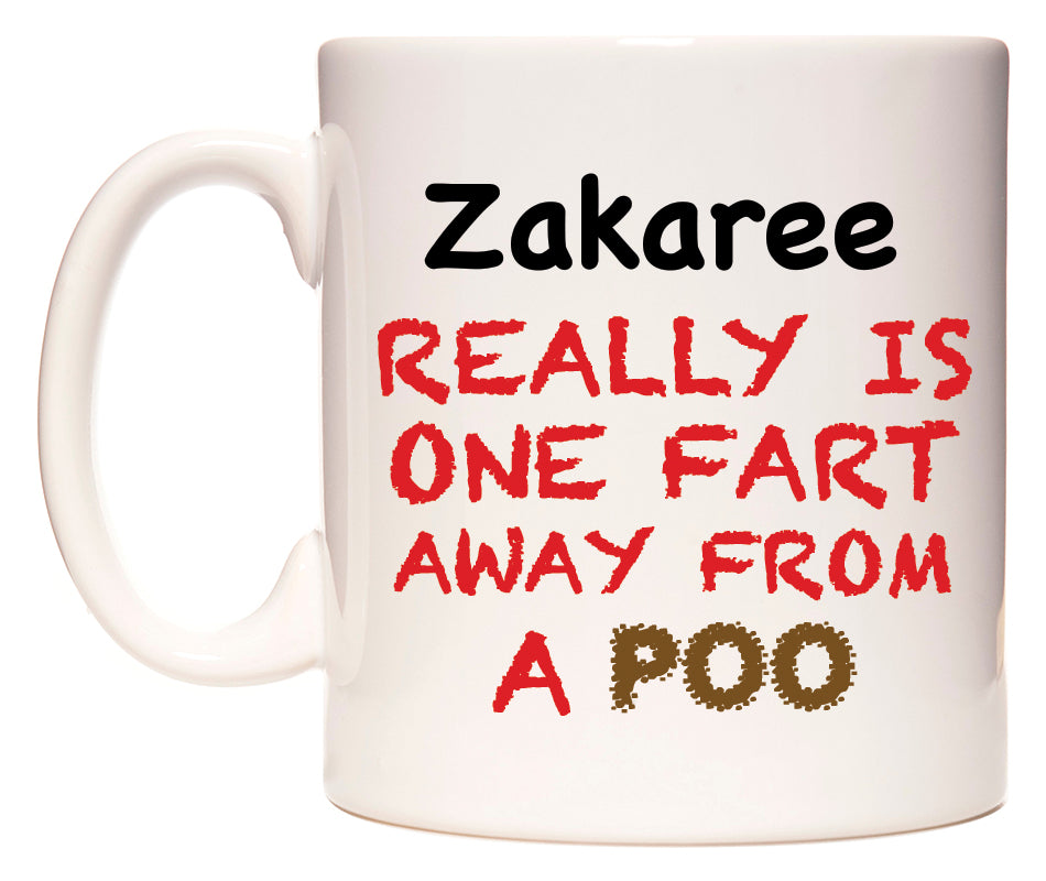This mug features Zakaree Really is ONE Fart Away from A Poo