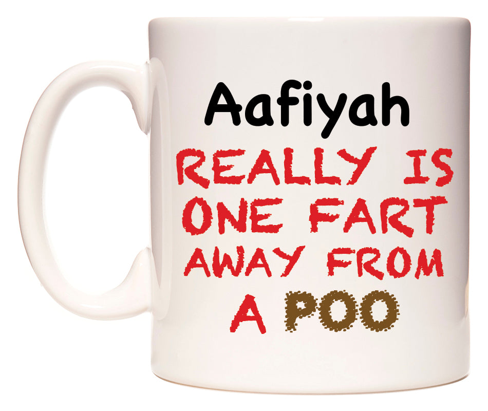This mug features Aafiyah Really is ONE Fart Away from A Poo