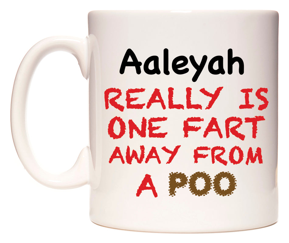 This mug features Aaleyah Really is ONE Fart Away from A Poo