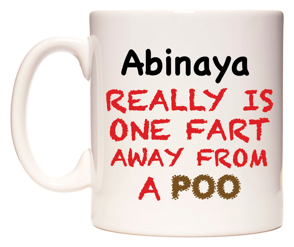 This mug features Abinaya Really is ONE Fart Away from A Poo