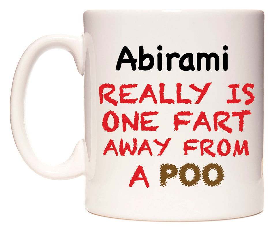This mug features Abirami Really is ONE Fart Away from A Poo