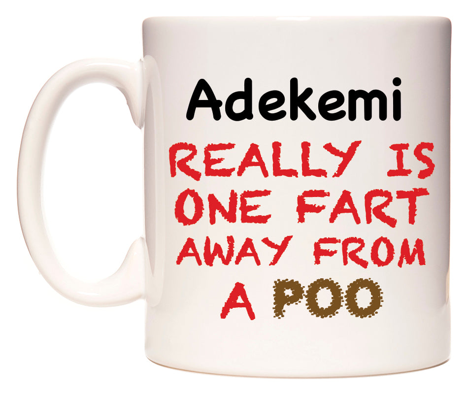 This mug features Adekemi Really is ONE Fart Away from A Poo
