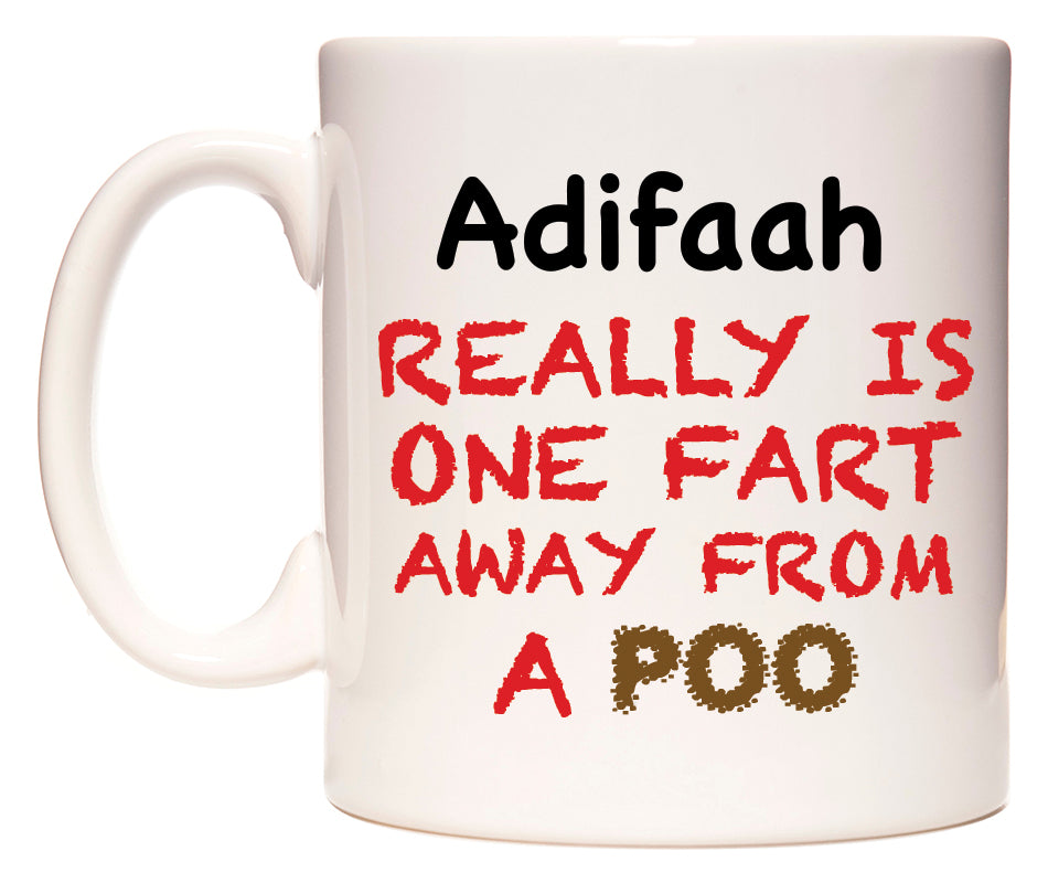 This mug features Adifaah Really is ONE Fart Away from A Poo