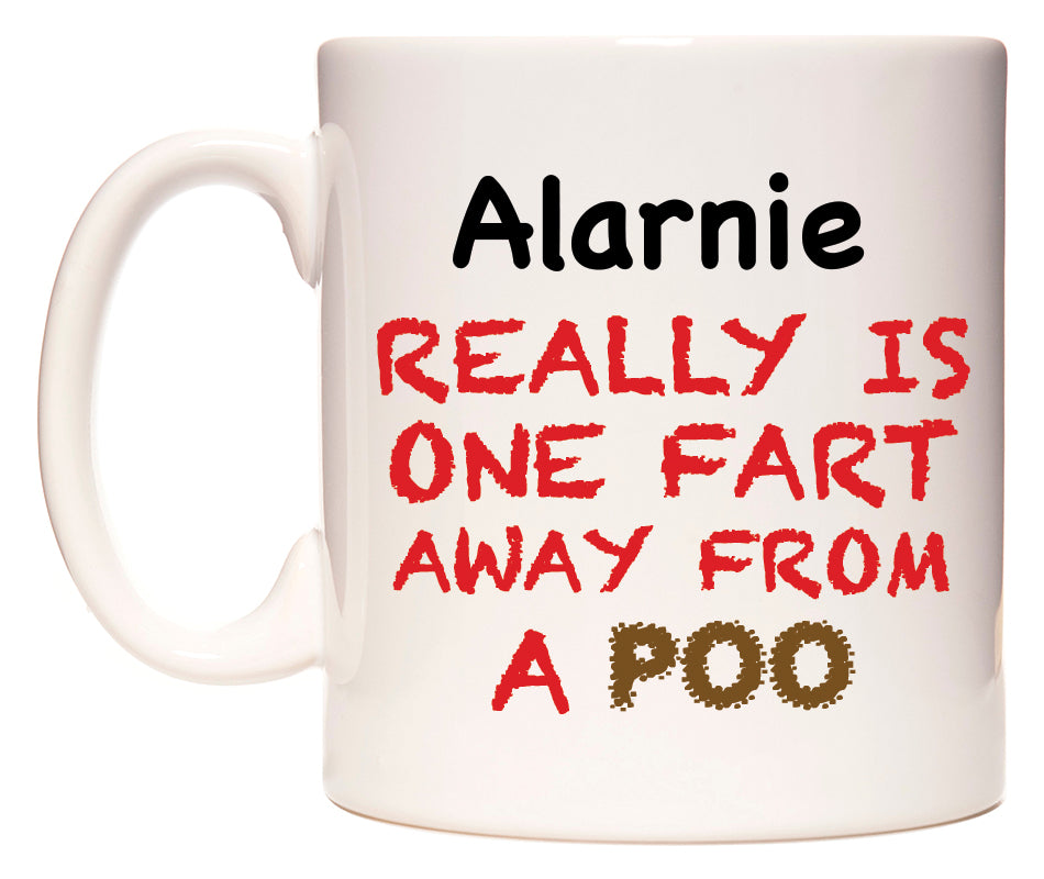 This mug features Alarnie Really is ONE Fart Away from A Poo