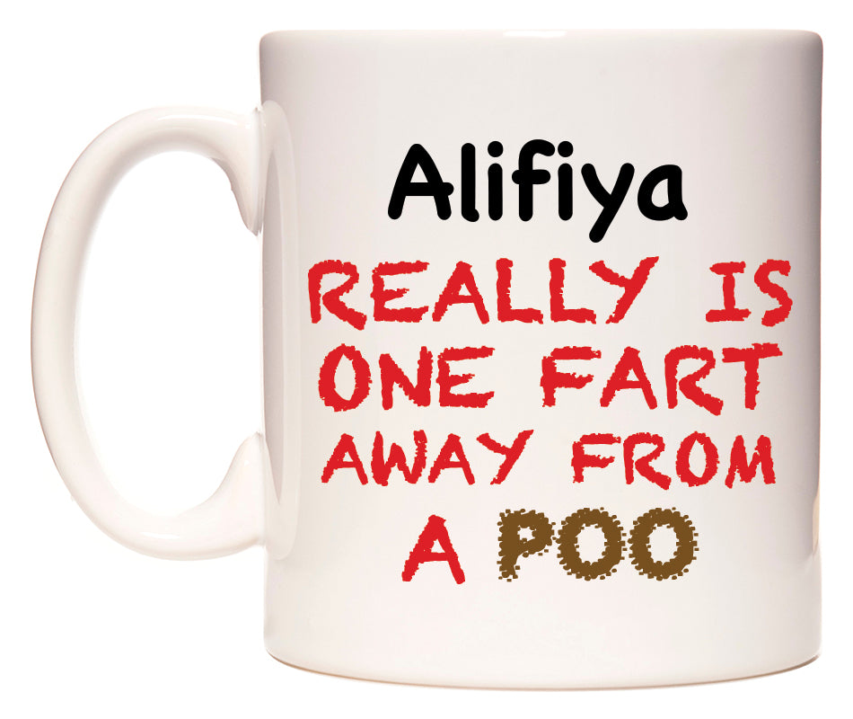 This mug features Alifiya Really is ONE Fart Away from A Poo