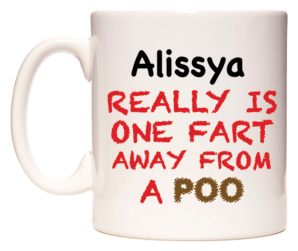 This mug features Alissya Really is ONE Fart Away from A Poo