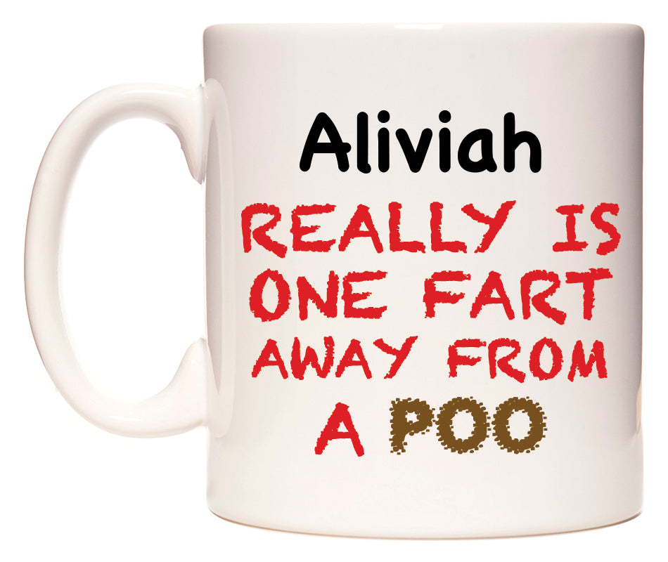 This mug features Aliviah Really is ONE Fart Away from A Poo