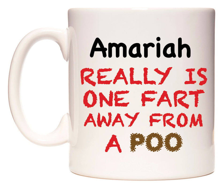 This mug features Amariah Really is ONE Fart Away from A Poo