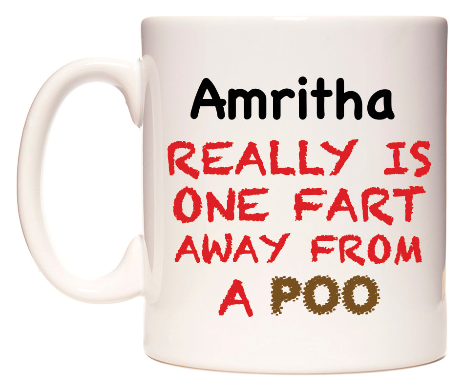 This mug features Amritha Really is ONE Fart Away from A Poo