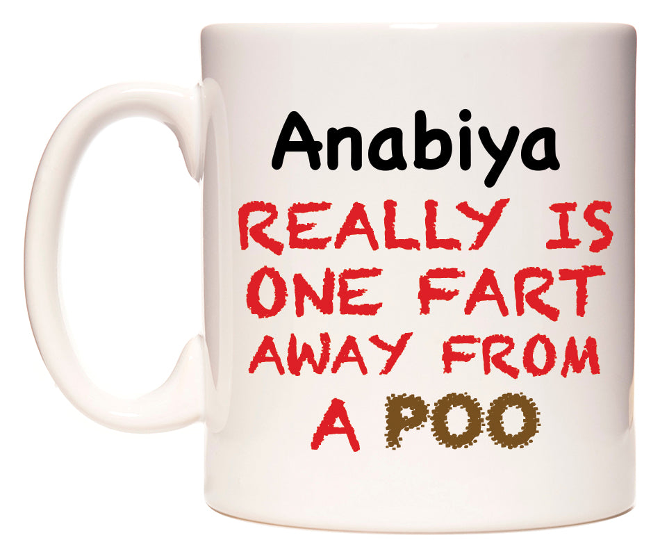 This mug features Anabiya Really is ONE Fart Away from A Poo