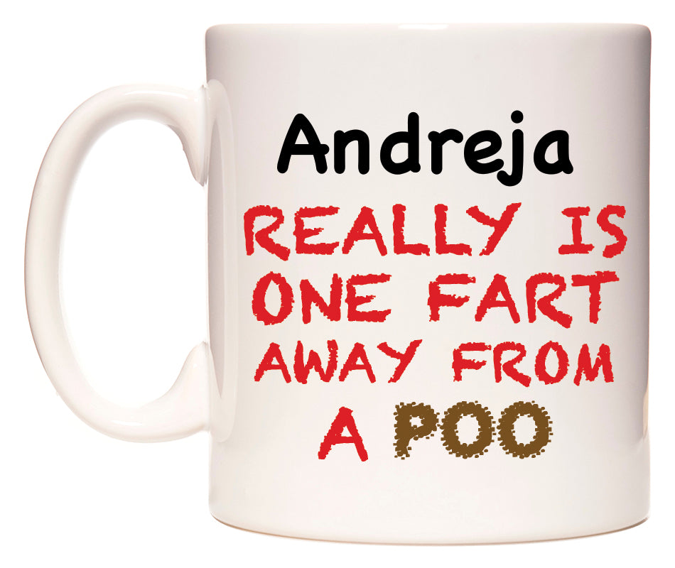 This mug features Andreja Really is ONE Fart Away from A Poo
