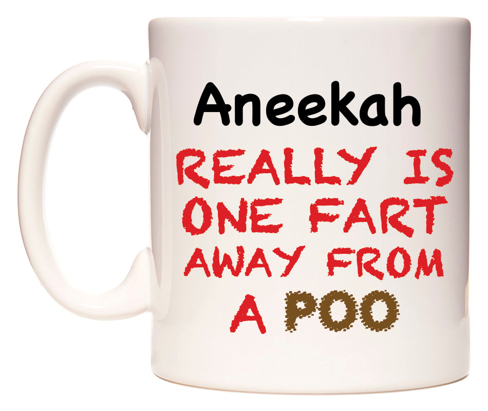 This mug features Aneekah Really is ONE Fart Away from A Poo