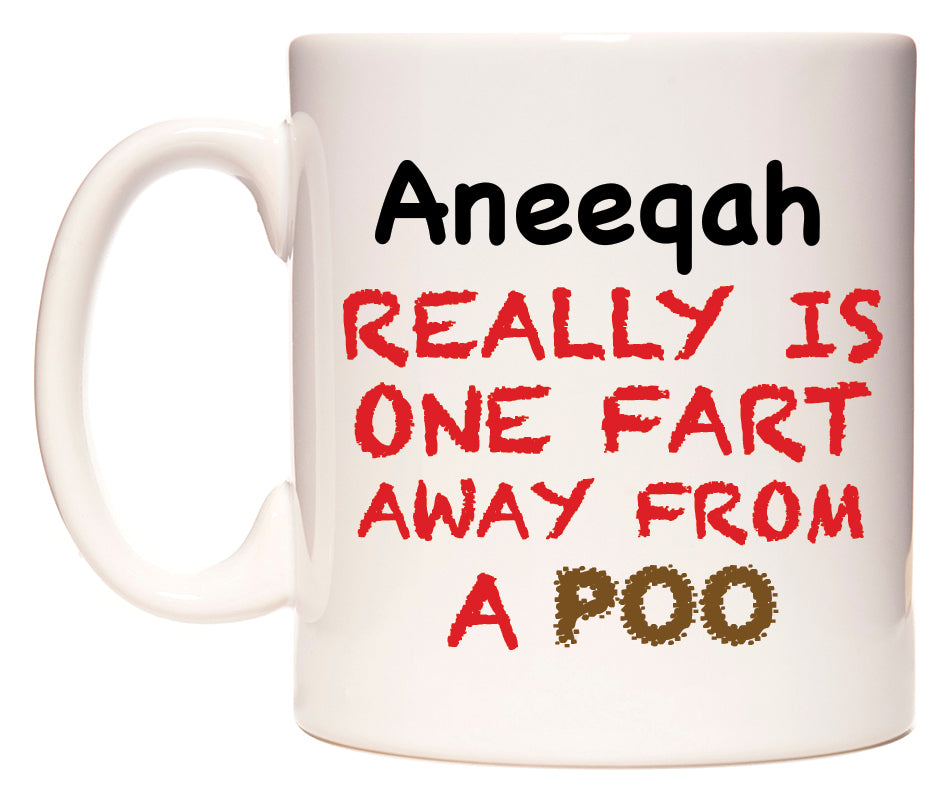 This mug features Aneeqah Really is ONE Fart Away from A Poo
