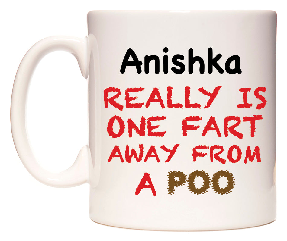 This mug features Anishka Really is ONE Fart Away from A Poo