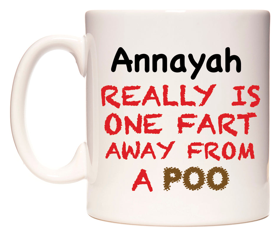 This mug features Annayah Really is ONE Fart Away from A Poo