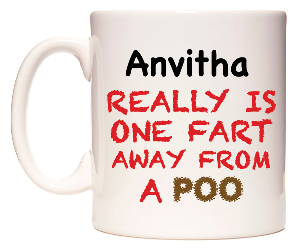 This mug features Anvitha Really is ONE Fart Away from A Poo