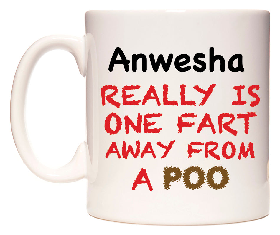 This mug features Anwesha Really is ONE Fart Away from A Poo