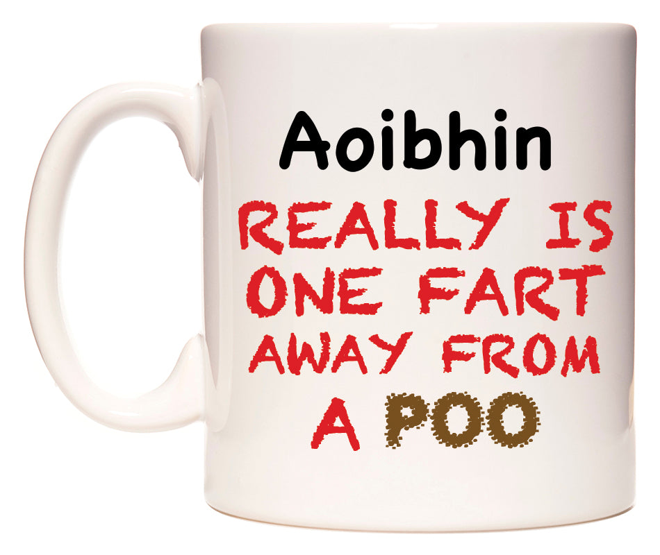 This mug features Aoibhin Really is ONE Fart Away from A Poo