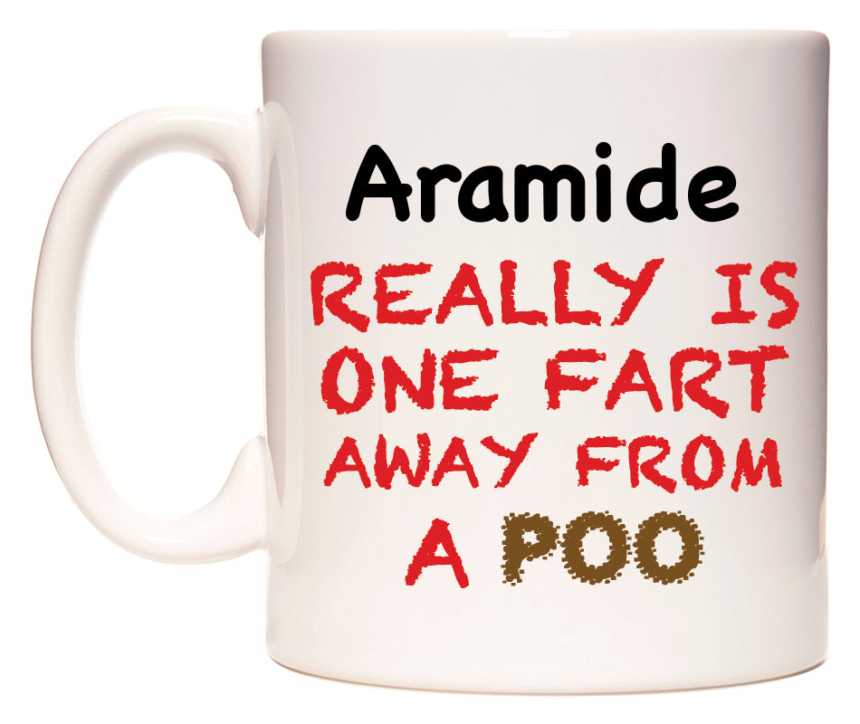 This mug features Aramide Really is ONE Fart Away from A Poo