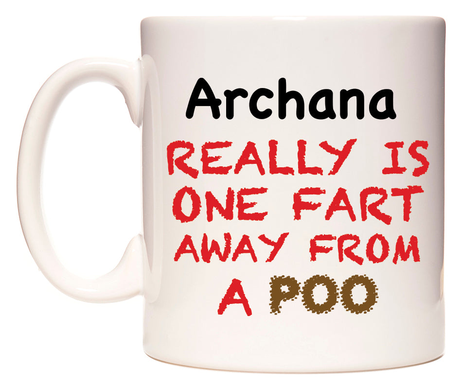 This mug features Archana Really is ONE Fart Away from A Poo