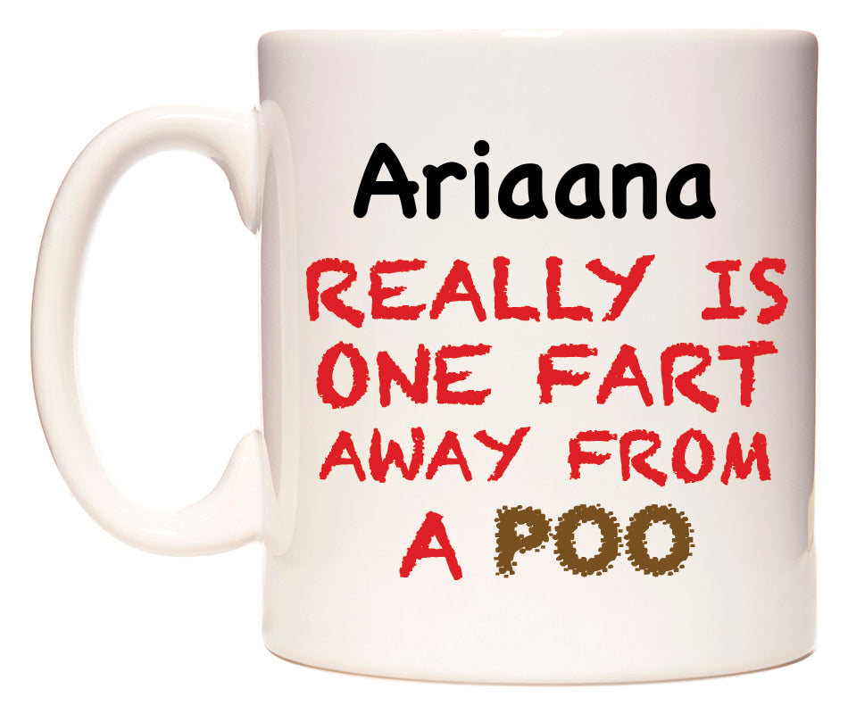 This mug features Ariaana Really is ONE Fart Away from A Poo
