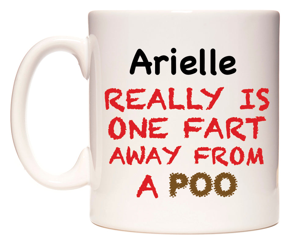 This mug features Arielle Really is ONE Fart Away from A Poo