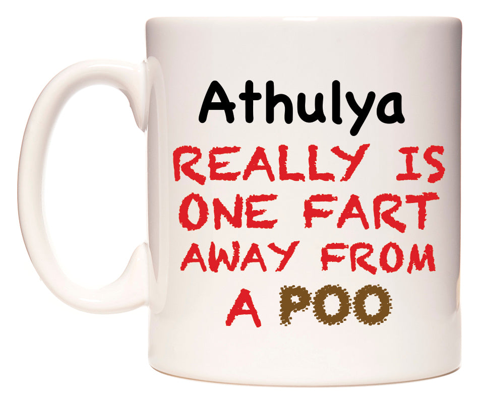 This mug features Athulya Really is ONE Fart Away from A Poo
