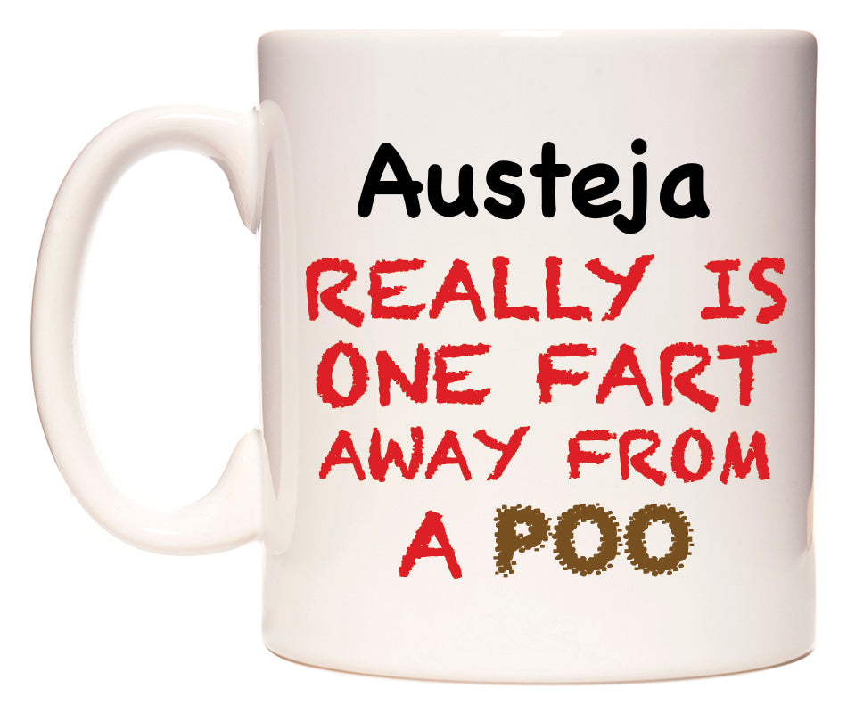 This mug features Austeja Really is ONE Fart Away from A Poo