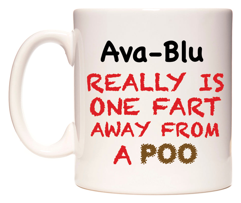 This mug features Ava-Blu Really is ONE Fart Away from A Poo