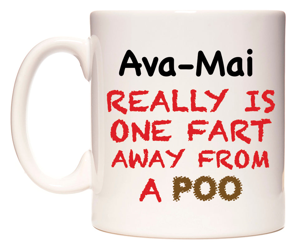 This mug features Ava-Mai Really is ONE Fart Away from A Poo