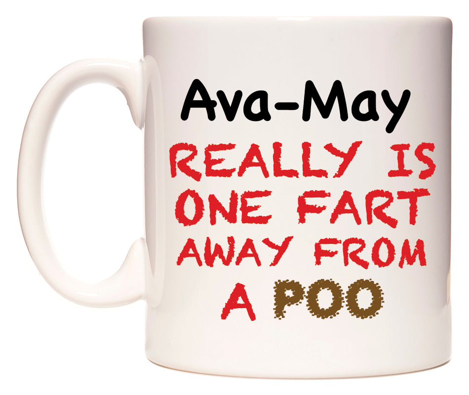 This mug features Ava-May Really is ONE Fart Away from A Poo