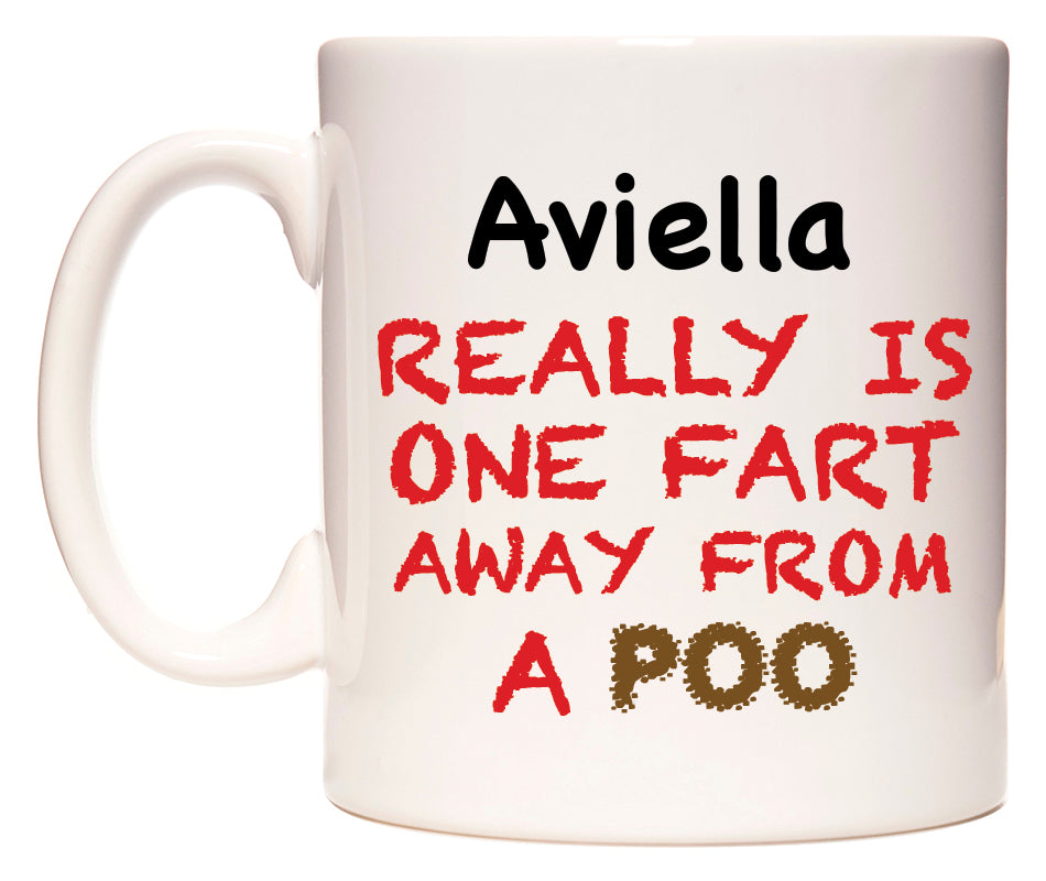 This mug features Aviella Really is ONE Fart Away from A Poo