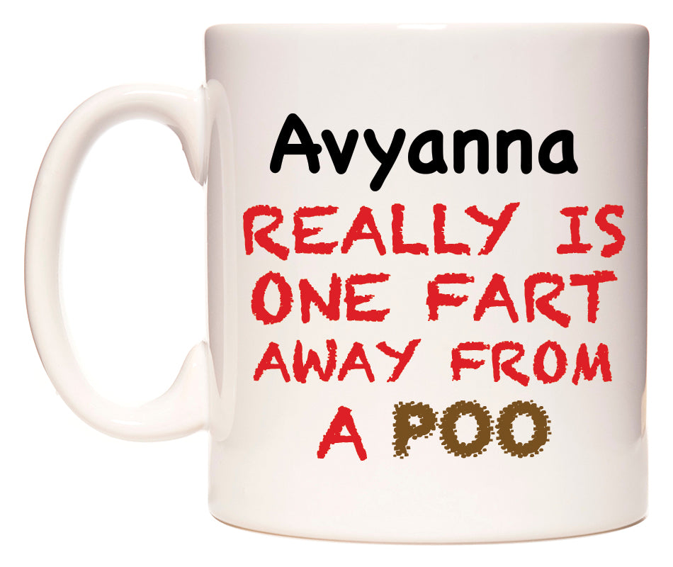This mug features Avyanna Really is ONE Fart Away from A Poo