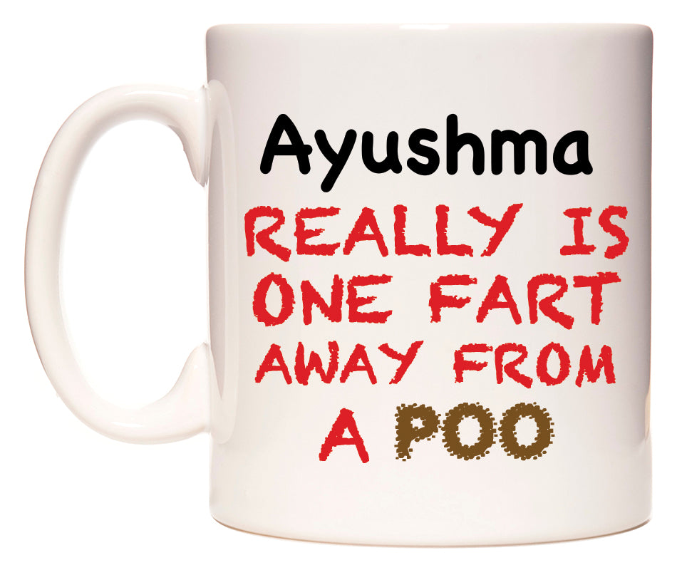This mug features Ayushma Really is ONE Fart Away from A Poo