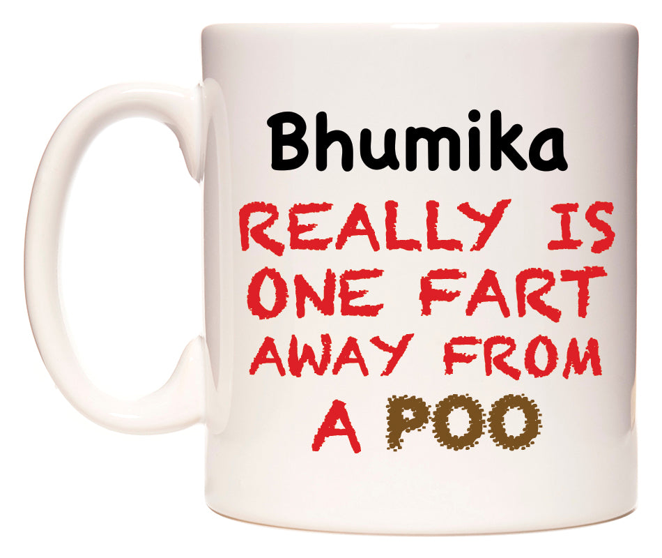 This mug features Bhumika Really is ONE Fart Away from A Poo