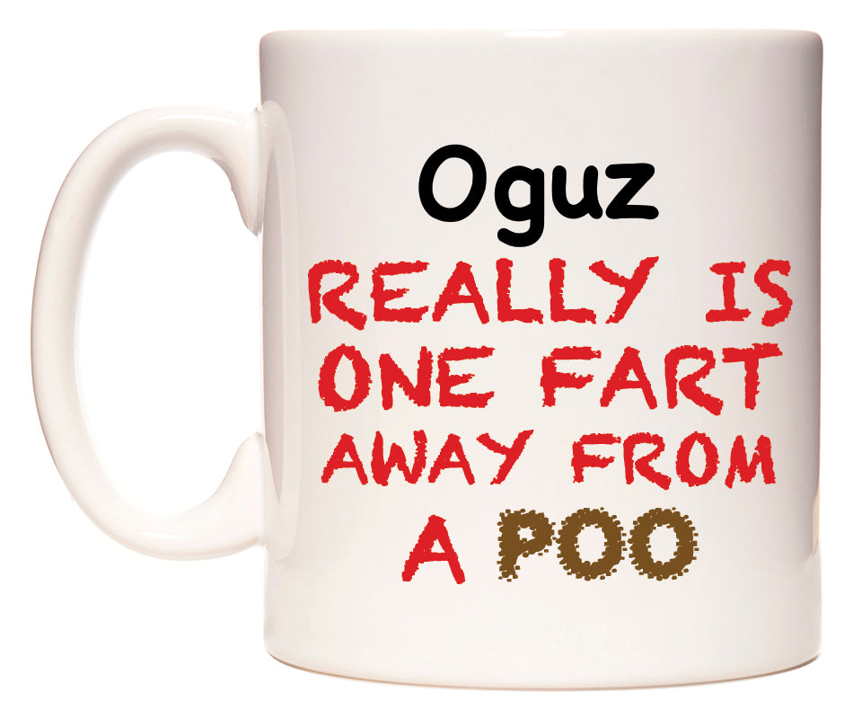 This mug features Oguz Really is ONE Fart Away from A Poo