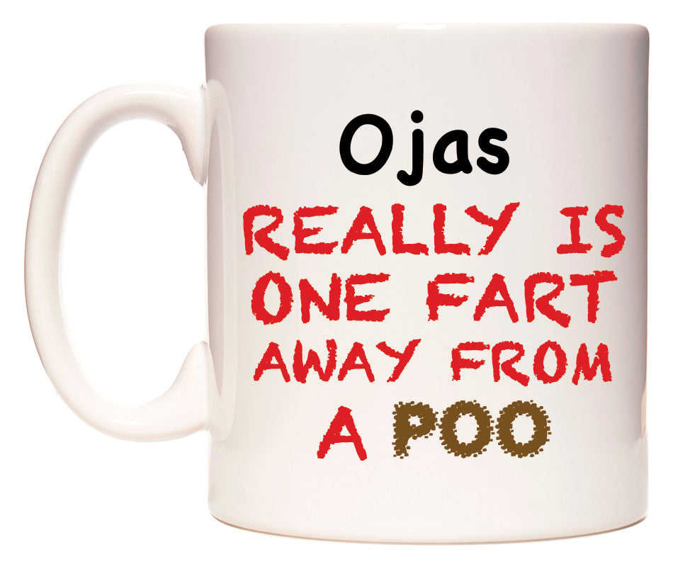 This mug features Ojas Really is ONE Fart Away from A Poo